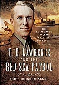 T E Lawrence and the Red Sea Patrol (Hardcover)