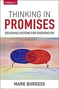 Thinking in Promises: Designing Systems for Cooperation (Paperback)