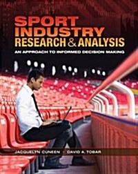 Sport Industry Research and Analysis: An Approach to Informed Decision Making (Paperback)