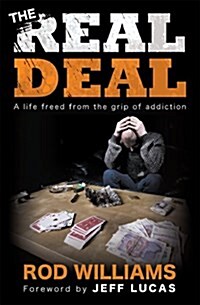 The Real Deal : A Life Freed from the Grip of Addiction (Paperback)