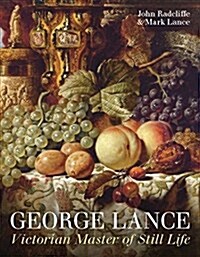 George Lance : Victorian Master of Still Life (Hardcover)