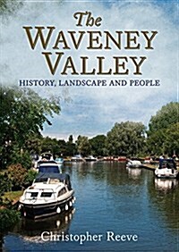 Waveney Valley : History, Landscape and People (Paperback)