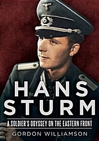 Hans Sturm : A Soldiers Odyssey on the Eastern Front (Hardcover)