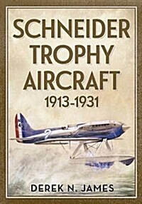 Schneider Trophy Aircraft 1913-1931 (Hardcover)