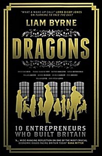 Dragons : Ten Entrepreneurs Who Built Britain (Hardcover)