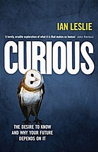 Curious : The Desire to Know and Why Your Future Depends on it (Paperback)