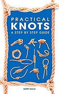 Practical Knots: A Step-by-Step Guide (Paperback)