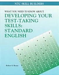 What You Need to Know About Developing Your Test-Taking Skills (Paperback)