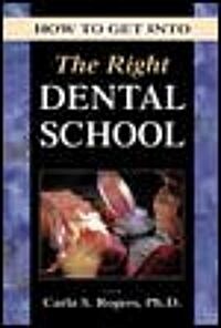 How to Get Into the Right Dental School (Paperback)