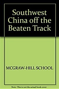 Southwest China Off the Beaten Track (Paperback)