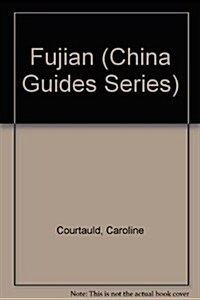 Fujian/Chinas Undiscovered Land of Mists and Mountains/a Complete Guide (Paperback)