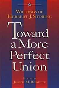 Toward a More Perfect Union: Writings of Herbert J. Storing (Paperback)