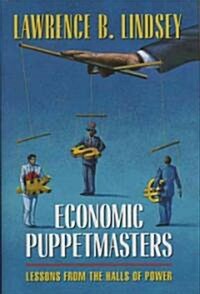 Economic Puppetmasters: Lessons from the Halls of Power (Hardcover)