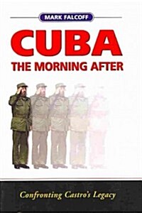 Cuba: The Morning After: Confronting Castros Legacy (Paperback)