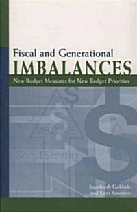 Fiscal and Generational Imbalances: New Budget Measures for New Budget Priorities (Paperback)