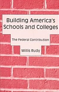Building Americas Schools and Colleges (Paperback)