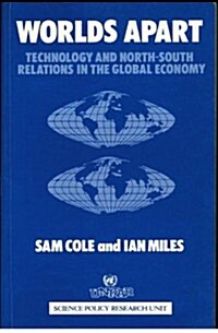 Worlds Apart: Technology and North-South Relations in the Global Economy (Hardcover)