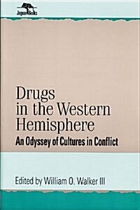 Drugs in the Western Hemisphere: An Odyssey of Cultures in Conflict (Paperback)