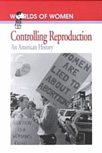 Controlling Reproduction: An American History (Paperback)