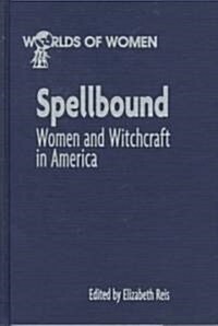 Spellbound: Woman and Witchcraft in America (Hardcover)