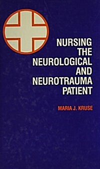 Nursing the Neurological and Neurotrauma Patient (Hardcover)