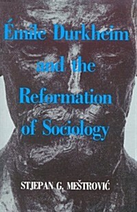 Emile Durkheim and the Reformation of Sociology (Hardcover)