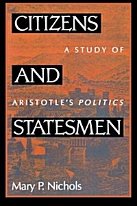 Citizens and Statesmen: A Study of Aristotles Politics (Paperback)