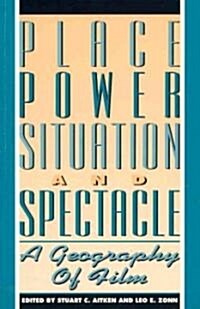 Place, Power, Situation and Spectacle: A Geography of Film (Paperback)