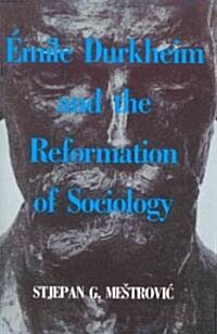 Emile Durkheim and the Reformation of Sociology (Paperback)