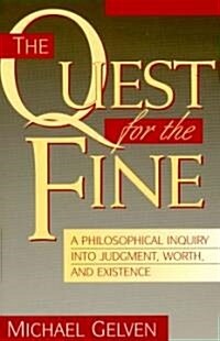 The Quest for the Fine: A Philosophical Inquiry Into Judgment, Worth, and Existence (Paperback)