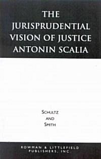 The Jurisprudential Vision of Justice Antonin Scalia (Paperback)