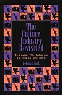 The Culture Industry Revisited: Theodor W. Adorno on Mass Culture (Paperback)