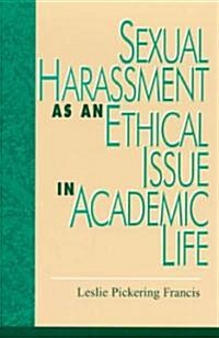 Sexual Harassment As an Ethical Issue in Academic Life (Paperback)