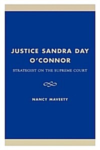 Justice Sandra Day OConnor: Strategist on the Supreme Court (Hardcover)