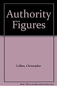 Authority Figures: Metaphors of Mastery from the Iliad to the Apocalypse (Hardcover)