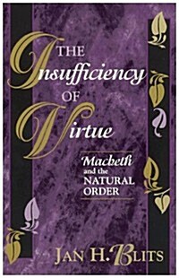 The Insufficiency of Virtue: Macbeth and the Natural Order (Hardcover)