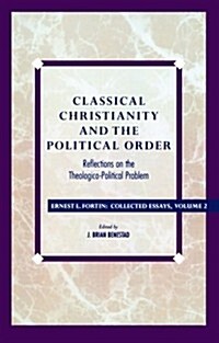 Classical Christianity and the Political Order: Reflections on the Theologico-Political Problem (Paperback)