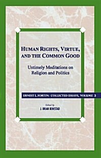 Human Rights, Virtue and the Common Good: Untimely Meditations on Religion and Politics (Paperback)