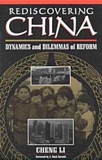 Rediscovering China: Dynamics and Dilemmas of Reform (Paperback)