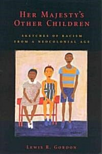 Her Majestys Other Children: Sketches of Racism from a Neocolonial Age (Hardcover)