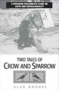 Two Tales of Crow and Sparrow: A Freudian Folkloristic Essay on Caste and Untouchability (Paperback)