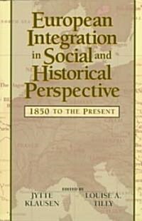 European Integration in Social and Historical Perspective: 1850 to the Present (Paperback)