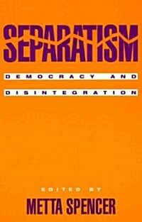 Separatism: Democracy and Disintegration (Hardcover)