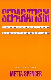 Separatism: Democracy and Disintegration (Paperback)