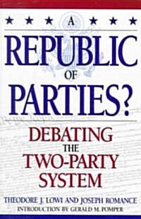 A Republic of Parties?: Debating the Two-Party System (Paperback)