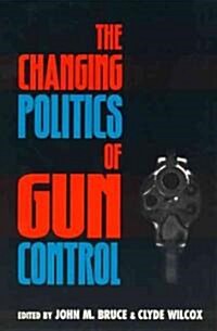 The Changing Politics of Gun Control (Paperback)