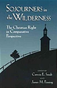 Sojourners in the Wilderness: The Christian Right in Comparative Perspective (Paperback)