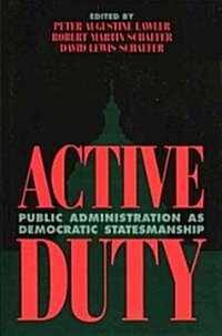 Active Duty: Public Administration as Democratic Statesmanship (Paperback)