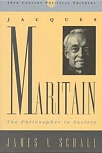 Jacques Maritain: The Philosopher in Society (Paperback)