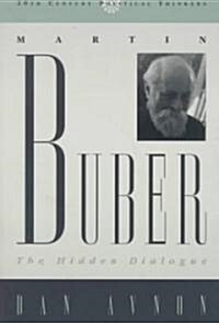 Martin Buber: The Hidden Dialogue (Paperback)